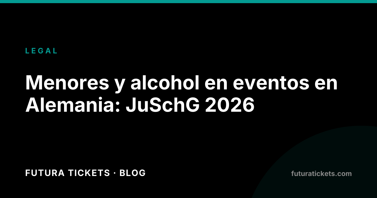 Minors and alcohol at events in Germany: JuSchG 2026